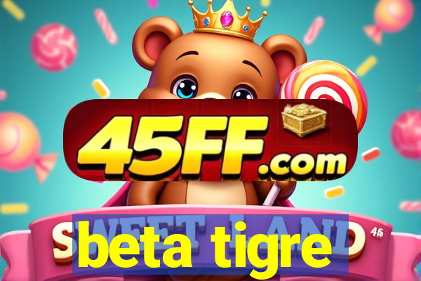 beta tigre